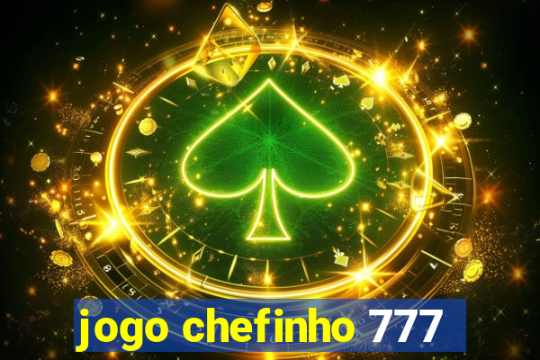 jogo chefinho 777